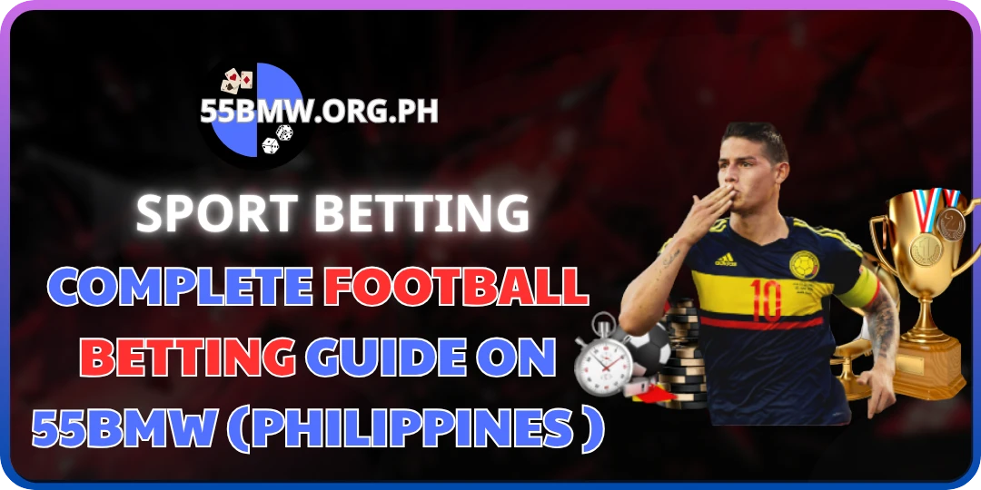 COMPLETE FOOTBALL BETTING GUIDE ON 55BMW