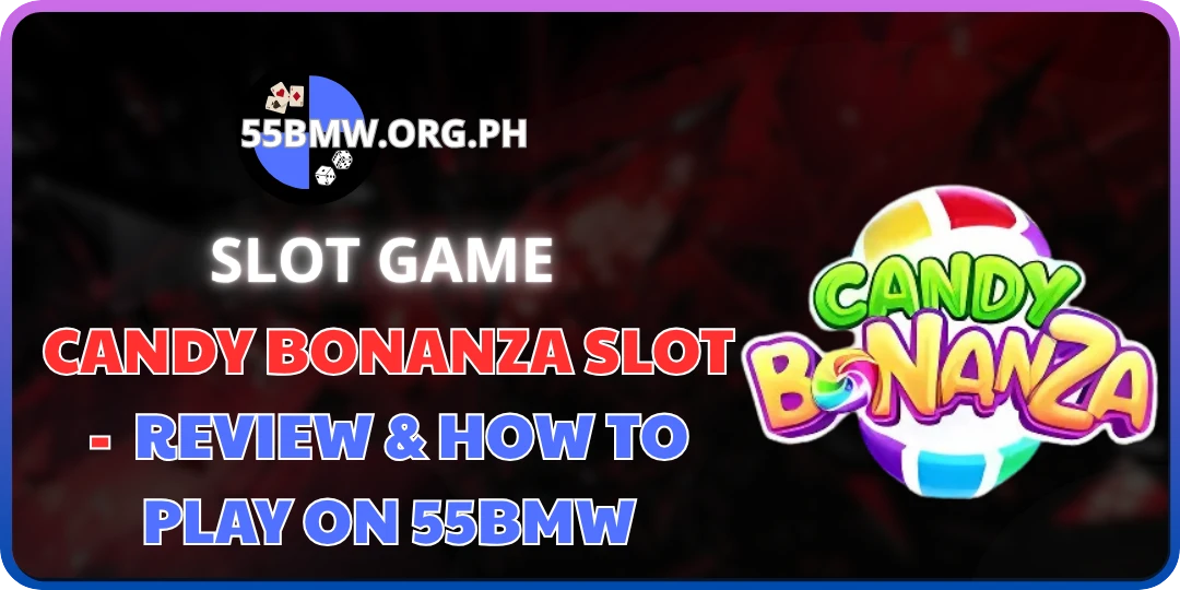 Candy Bonanza Slot - Review & How to Play on 55BMW