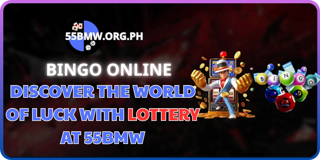 Discover the World of Luck with Lottery at 55BMW