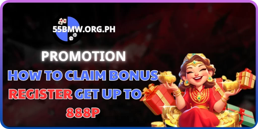 How to Claim Bonus Register Get Up to 8-888P 55bmw